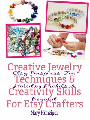 cover image of Creative Jewelry Techniques & Creativity Skills For Etsy Crafters